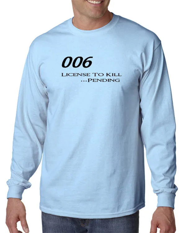 006 - License To Kill . . . Pending T-shirt