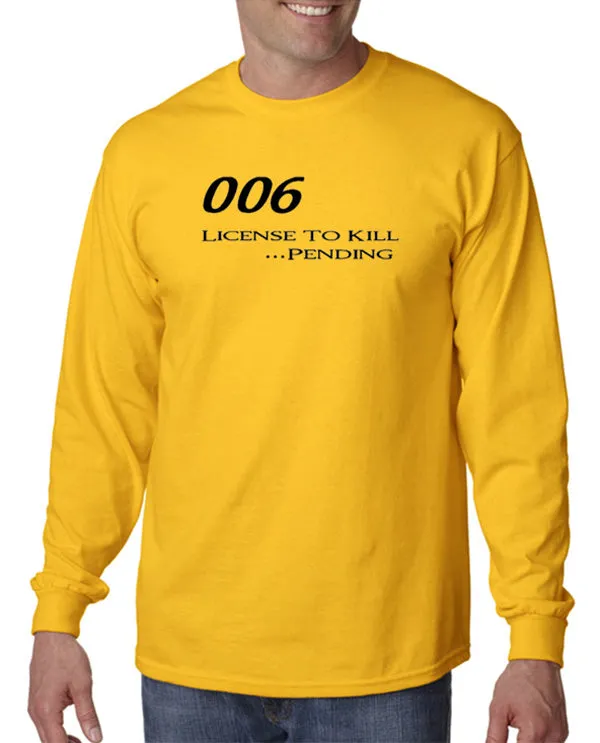 006 - License To Kill . . . Pending T-shirt