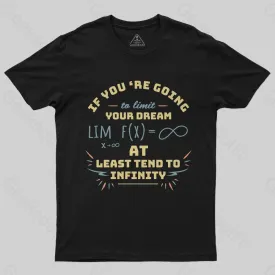 At Least Tend to Infinity  T-Shirt