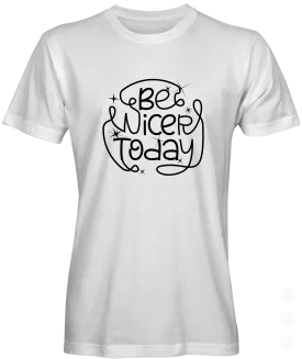 Be Nicer Today Graphic T-shirt