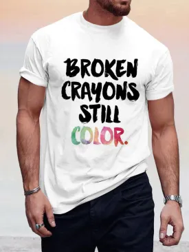 Broken Crayons Still Color T-shirt