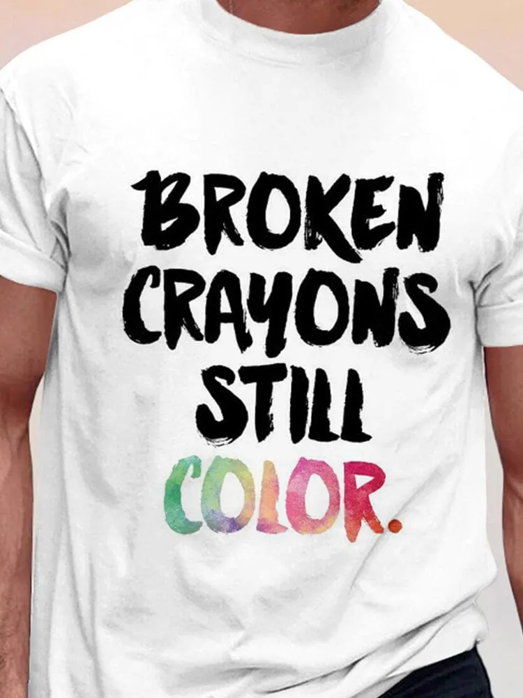 Broken Crayons Still Color T-shirt