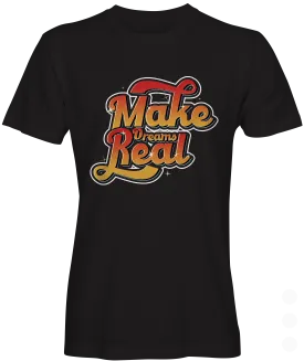 Make Dreams Real Graphic T-shirt
