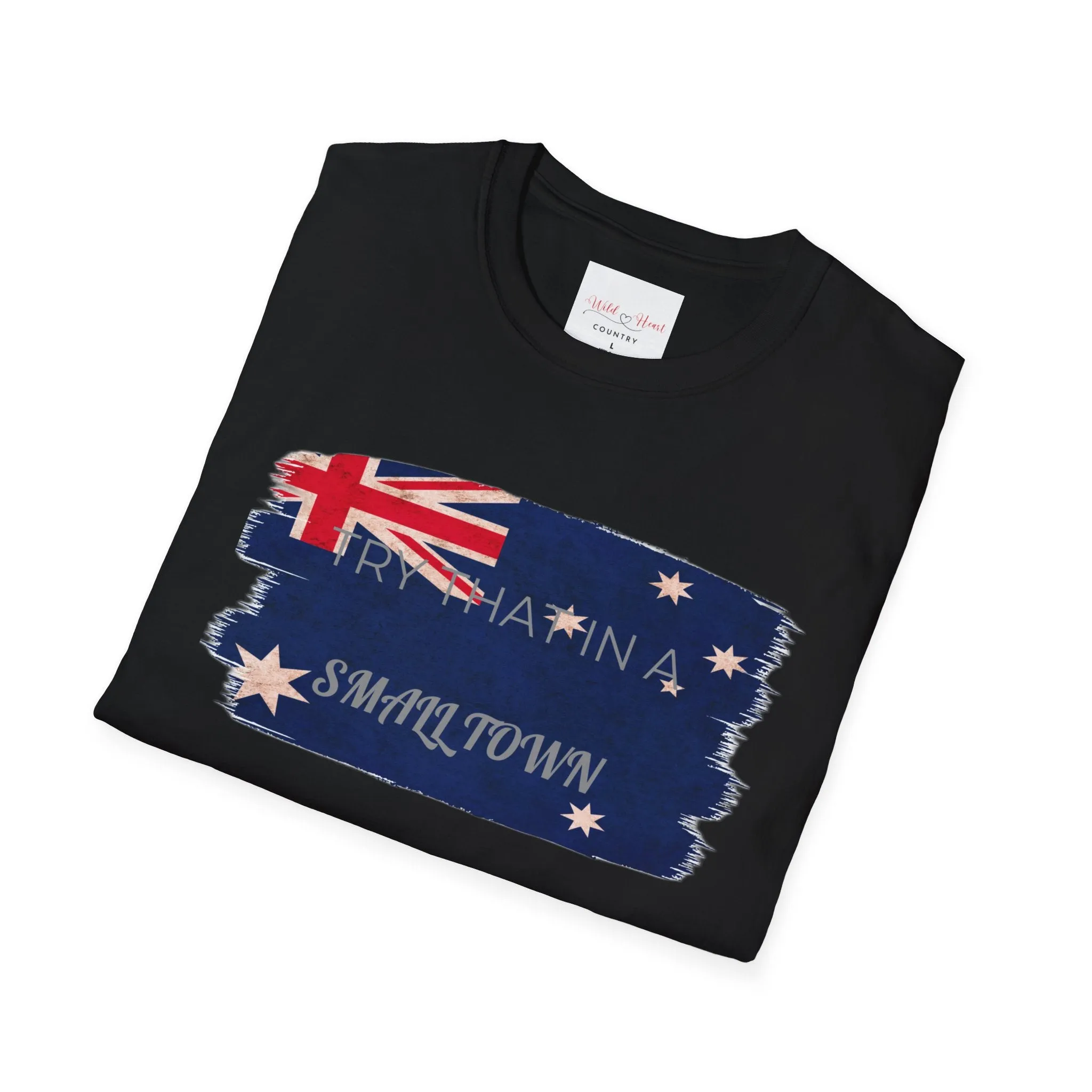 Try that in a Small Town - Australian Flag T-Shirt, Music T-Shirt, Festival T-Shirt, Concert T-Shirt, Small Town, Australian Flag
