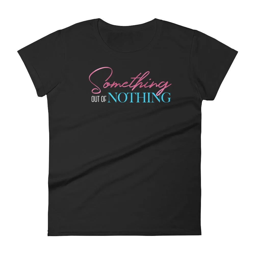 Women's Something Out of Nothing short sleeve t-shirt