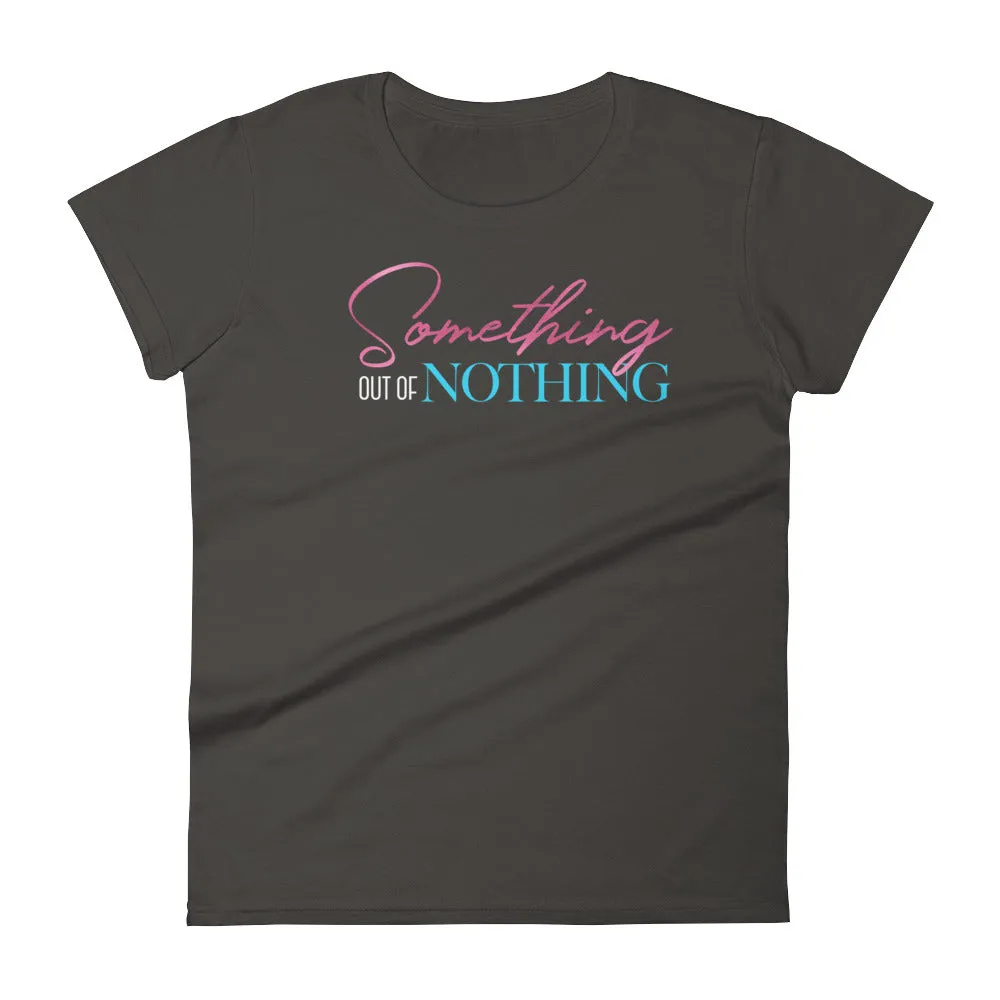 Women's Something Out of Nothing short sleeve t-shirt