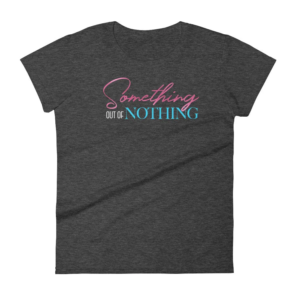 Women's Something Out of Nothing short sleeve t-shirt